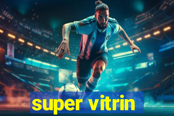 super vitrin